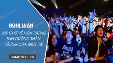 nghi luan xa hoi 200 chu ve hien tuong fan cuong than tuong cua gioi tre